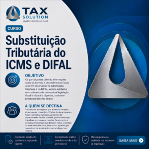 Substituição Tributária do ICMS e DIFAL